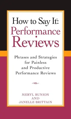 Hogyan mondjuk ki a teljesítményértékeléseket: Mondatok és stratégiák a fájdalommentes és produktív teljesítményértékelésekhez - How to Say It Performance Reviews: Phrases and Strategies for Painless and Productive Performance Reviews