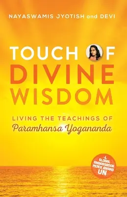 Az isteni bölcsesség érintése: Paramhansa Yogananda tanításainak megélése - Touch of Divine Wisdom: Living the Teachings of Paramhansa Yogananda