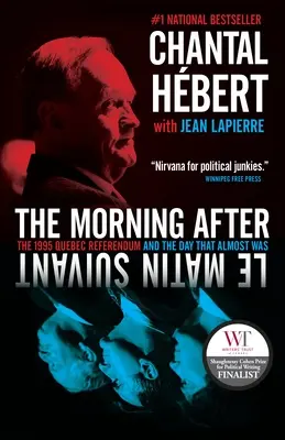 The Morning After: Az 1995-ös québeci népszavazás és a nap, amely majdnem megtörtént - The Morning After: The 1995 Quebec Referendum and the Day That Almost Was