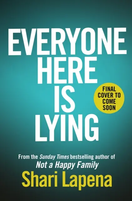 Itt mindenki hazudik - A Richard & Judy bestseller szerzőjének új, letehetetlen thrillere a NOT A HAPPY FAMILY szerzőjétől. - Everyone Here is Lying - The unputdownable new thriller from the Richard & Judy bestselling author of NOT A HAPPY FAMILY