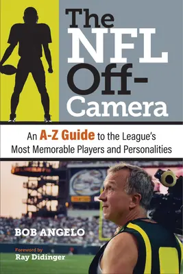 Az NFL Off-Camera: A-Z útmutató a liga legemlékezetesebb játékosaihoz és személyiségeihez - The NFL Off-Camera: An A-Z Guide to the League's Most Memorable Players and Personalities