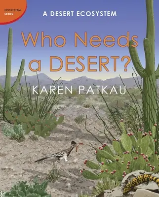 Kinek kell a sivatag?: A sivatagi ökoszisztéma - Who Needs a Desert?: A Desert Ecosystem