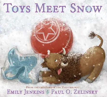 A játékok találkoznak a hóval - Egy kíváncsi plüssbölény, egy érzékeny plüssrája és egy könyvimádó gumilabda téli kalandjai - Toys Meet Snow - Being the Wintertime Adventures of a Curious Stuffed Buffalo, a Sensitive Plush Stingray, and a Book-loving Rubber Ball