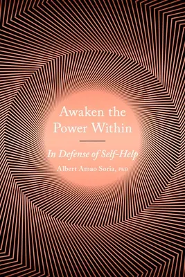 Ébresszük fel a bennünk rejlő erőt: Az önsegítés védelmében - Awaken the Power Within: In Defense of Self-Help