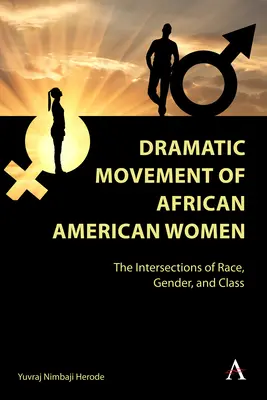 Az afroamerikai nők drámai mozgása: The Intersections of Race, Gender, and Class - Dramatic Movement of African American Women: The Intersections of Race, Gender, and Class