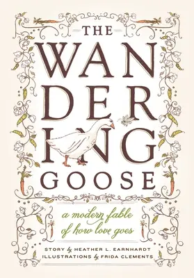 A vándorló lúd: Egy modern mese arról, hogyan megy a szerelem - The Wandering Goose: A Modern Fable of How Love Goes