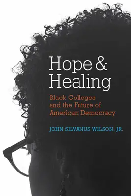 Remény és gyógyulás: Fekete kollégiumok és az amerikai demokrácia jövője - Hope and Healing: Black Colleges and the Future of American Democracy