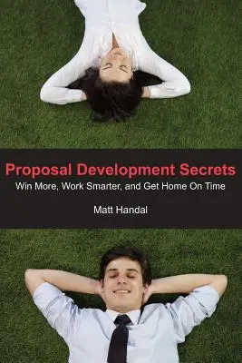 Pályázatfejlesztési titkok: Nyerj többet, dolgozz okosabban, és érj haza időben. - Proposal Development Secrets: Win More, Work Smarter, and Get Home on Time.