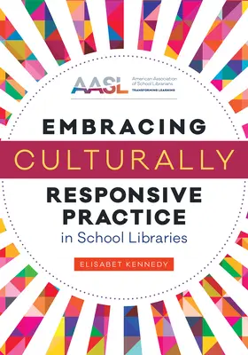 A kulturálisan érzékeny gyakorlat átvétele az iskolai könyvtárakban - Embracing Culturally Responsive Practice in School Libraries