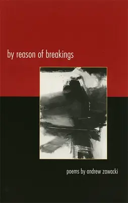 A törések okán: Poems - By Reason of Breakings: Poems