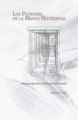 Los Patrones de la Mente Occidental: Una perspectiva Cristiana Reformada (A keresztény református szemlélet) - Los Patrones de la Mente Occidental: Una perspectiva Cristiana Reformada