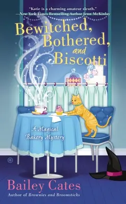 Megbűvölve, megzavarodva, és Biscotti: Egy varázslatos pékség rejtélye - Bewitched, Bothered, and Biscotti: A Magical Bakery Mystery