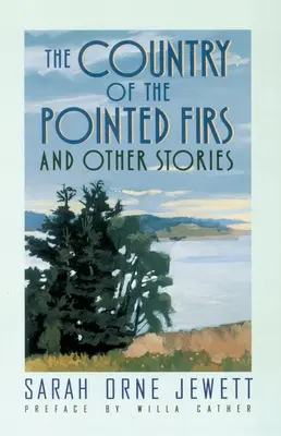 A hegyes fenyők országa: And Other Stories - The Country of the Pointed Firs: And Other Stories