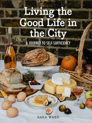 Jó életet élni a városban: A Journey to Self-Sufficiency - Living the Good Life in the City: A Journey to Self-Suficiency