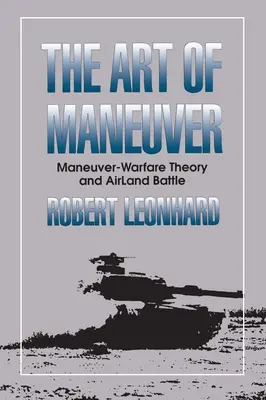 A manőver művészete - Manőverező hadviselés elmélete és a légi szárazföldi harc - Art of Maneuver - Maneuver Warfare Theory and Airland Battle