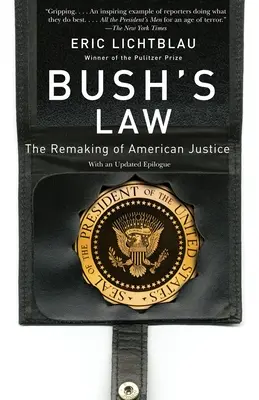 Bush törvénye: Az amerikai igazságszolgáltatás átalakítása - Bush's Law: The Remaking of American Justice