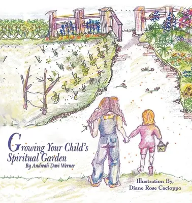 Gyermeked lelki kertjének termesztése - Growing Your Child's Spiritual Garden