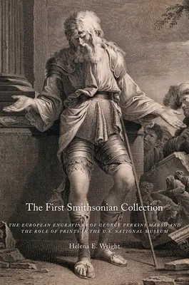 Az első Smithsonian-gyűjtemény: George Perkins Marsh európai metszetei és a metszetek szerepe az amerikai nemzeti múzeumban - The First Smithsonian Collection: The European Engravings of George Perkins Marsh and the Role of Prints in the U.S. National Museum