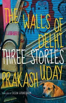 Delhi falai: Három történet - The Walls of Delhi: Three Stories