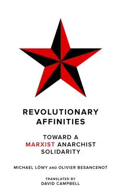 Forradalmi rokonságok: A marxista anarchista szolidaritás felé - Revolutionary Affinities: Toward a Marxist Anarchist Solidarity