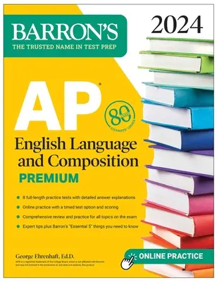 AP English Language and Composition Premium, 2024: 8 gyakorló teszt + átfogó áttekintés + online gyakorlás - AP English Language and Composition Premium, 2024: 8 Practice Tests + Comprehensive Review + Online Practice