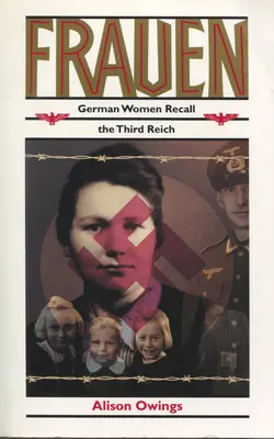 Frauen: Német nők emlékeznek a Harmadik Birodalomra - Frauen: German Women Recall the Third Reich