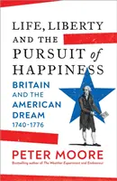 Az élet, a szabadság és a boldogság keresése - Nagy-Britannia és az amerikai álom (1740-1776) - Life, Liberty and the Pursuit of Happiness - Britain and the American Dream (1740-1776)