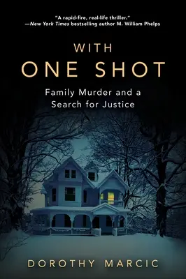 Egyetlen lövéssel - Családi gyilkosság és az igazság keresése - With One Shot - Family Murder and a Search for Justice