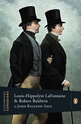 Rendkívüli kanadaiak: Louis Hippolyte Lafontaine és Robert Baldwin - Extraordinary Canadians: Louis Hippolyte Lafontaine and Robert Baldwin