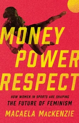 Pénz, hatalom, tisztelet: Hogyan alakítják a nők a sportban a feminizmus jövőjét? - Money, Power, Respect: How Women in Sports Are Shaping the Future of Feminism