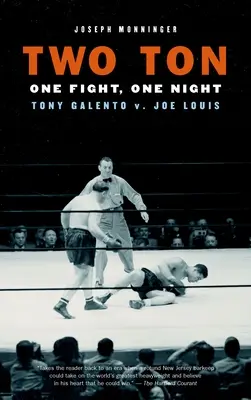 Two Ton: Egy éjszaka, egy harc: Tony Galento vs. Joe Louis - Two Ton: One Night, One Fight: Tony Galento v. Joe Louis