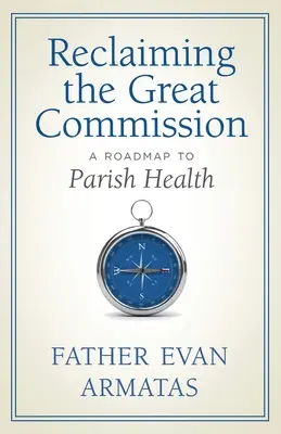 A Nagy Megbízatás visszaszerzése: A Roadmap to Parish Health - Reclaiming the Great Commission: A Roadmap to Parish Health