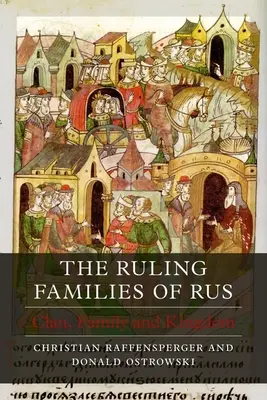 A Rusz uralkodó családjai: Rusz: Klán, család és királyság - The Ruling Families of Rus: Clan, Family and Kingdom