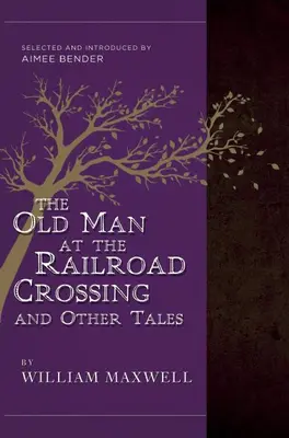 Öregember a vasúti átjárónál és más mesék - Válogatta és bevezette Aimee Bender - Old Man At The Railroad Crossing And Other Tales - Selected and Introduced by Aimee Bender