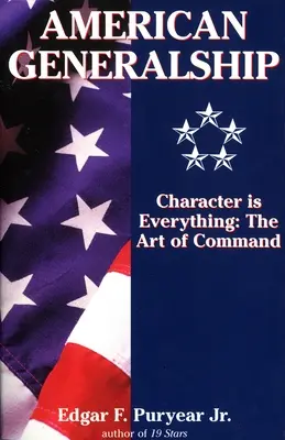 Amerikai hadvezéri minőség: A jellem a minden: A parancsnokság művészete - American Generalship: Character is Everything: The Art of Command