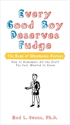 Minden jó fiú megérdemli a karamellát: A mnemotechnikai eszközök könyve - Every Good Boy Deserves Fudge: The Book of Mnemonic Devices