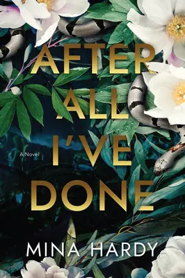 Mindazok után, amit tettem - Egy regény - After All I've Done - A Novel