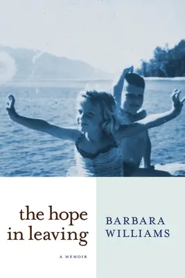 A remény a távozásban: A memoár - The Hope in Leaving: A Memoir