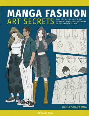 Manga Art Fashion Secrets: A végső útmutató a stílusos művészeti alkotások elkészítéséhez a mangastílusban - Manga Art Fashion Secrets: The Ultimate Guide to Making Stylish Artwork in the Manga Style