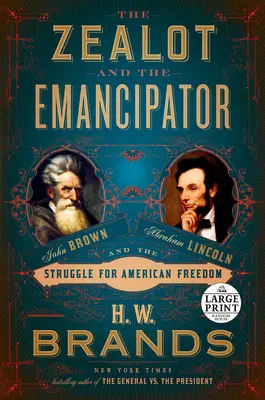 A zelóta és az emancipátor: John Brown, Abraham Lincoln és az amerikai szabadságért folytatott küzdelem - The Zealot and the Emancipator: John Brown, Abraham Lincoln, and the Struggle for American Freedom