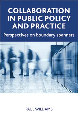 Együttműködés a közpolitikában és a gyakorlatban: Perspectives on Boundary Spanners - Collaboration in Public Policy and Practice: Perspectives on Boundary Spanners