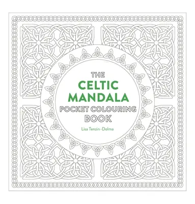 Celtic Mandala Pocket Coloring Book: 26 Inspiráló minták a tudatos meditáció és színezés - Celtic Mandala Pocket Coloring Book: 26 Inspiring Designs for Mindful Meditation and Coloring