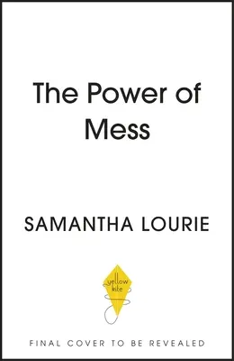 A rendetlenség ereje: A Guide to Finding Joy and Resilience When Life Feels Chaotic - The Power of Mess: A Guide to Finding Joy and Resilience When Life Feels Chaotic