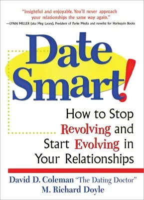 Date Smart!: Hogyan hagyd abba a forgolódást és kezdj el fejlődni a kapcsolataidban? - Date Smart!: How to Stop Revolving and Start Evolving in Your Relationships