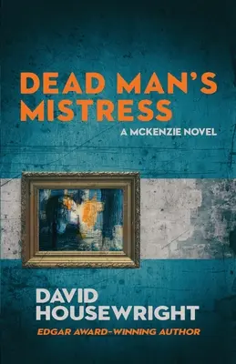 A halott ember szeretője: Mac McKenzie regénye - Dead Man's Mistress: A Mac McKenzie Novel