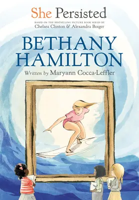 Ő kitartott: Bethany Hamilton - She Persisted: Bethany Hamilton