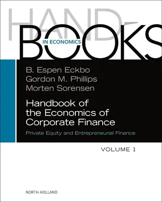 A vállalati pénzügyek közgazdaságtanának kézikönyve: Private Equity and Entrepreneurial Finance - Handbook of the Economics of Corporate Finance: Private Equity and Entrepreneurial Finance