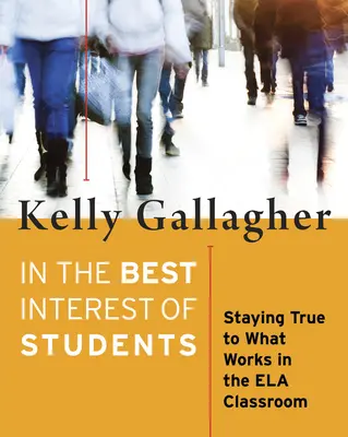 A diákok érdekében: Hű maradni ahhoz, ami működik az Ela osztályteremben - In the Best Interest of Students: Staying True to What Works in the Ela Classroom