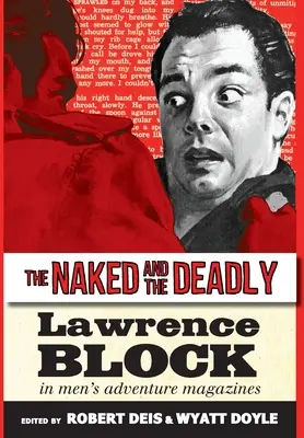 A meztelen és a halálos: Lawrence Block a férfi kalandmagazinokban - The Naked and the Deadly: Lawrence Block in Men's Adventure Magazines