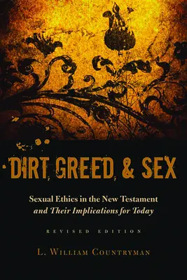 Kosz, kapzsiság és szex: Szexuális etika az Újszövetségben és következményei napjainkban - Dirt, Greed, and Sex: Sexual Ethics in the New Testament and Their Implications for Today